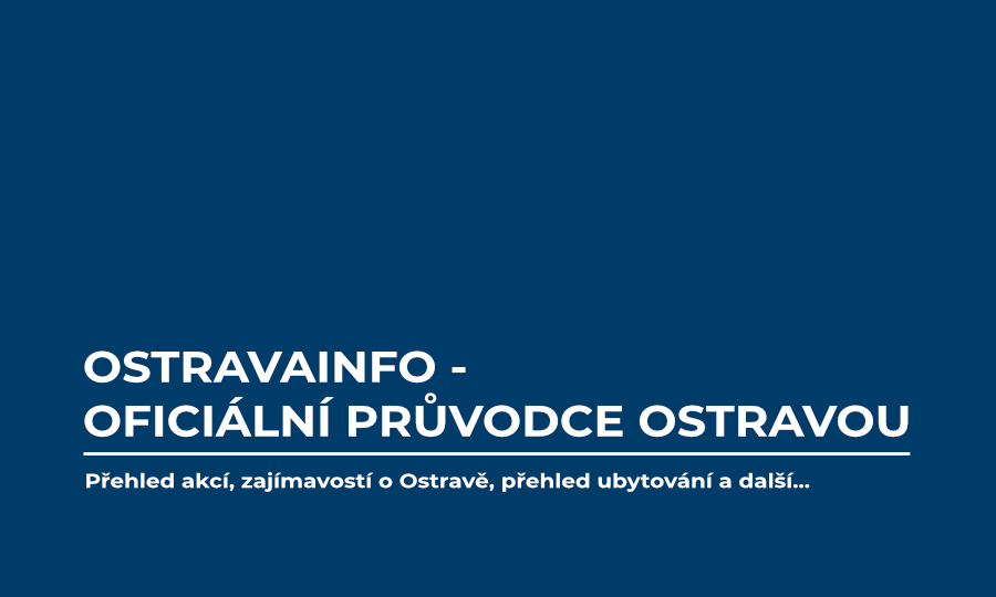 Ostravainfo oficiální průvodce Ostravou - přehled akcí, zajímavosti o Ostravě, ubytování a další...